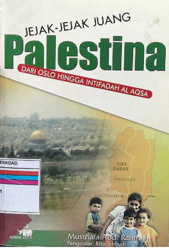 JEJAK JEJAK JUANG PALESTINA DARI OSLO HINGGA INTIFIDAH AL AQSA